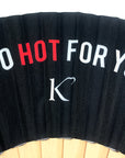 Ventaglio "TOO HOT FOR YOU"